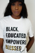 Load image into Gallery viewer, BLACK. EDUCATED. EMPOWERED. BLESSED. | UNISEX T-SHIRT