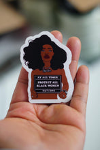 Load image into Gallery viewer, At All Times Protect All Black Women 24/7/365 | Waterproof Glossy Transparent Sticker