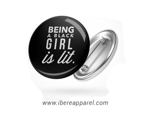 BEING A BLACK GIRL IS LIT |  Button badge