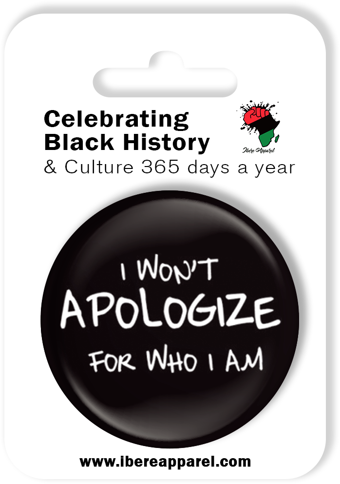I WON'T APOLOGIZE FOR WHO I AM  | 38MM Button Badge