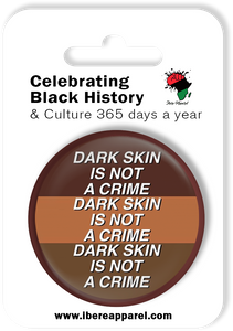 DARK SKIN IS NOT A CRIME - 38MM Button Badge