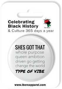 SHES GOT THAT TYPE OF VIBE  | 38MM Button Badge