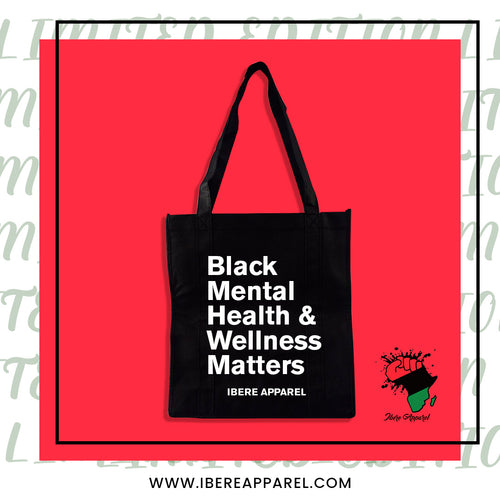 BLACK MENTAL HEALTH & WELLNESS MATTERS TOTE BAG