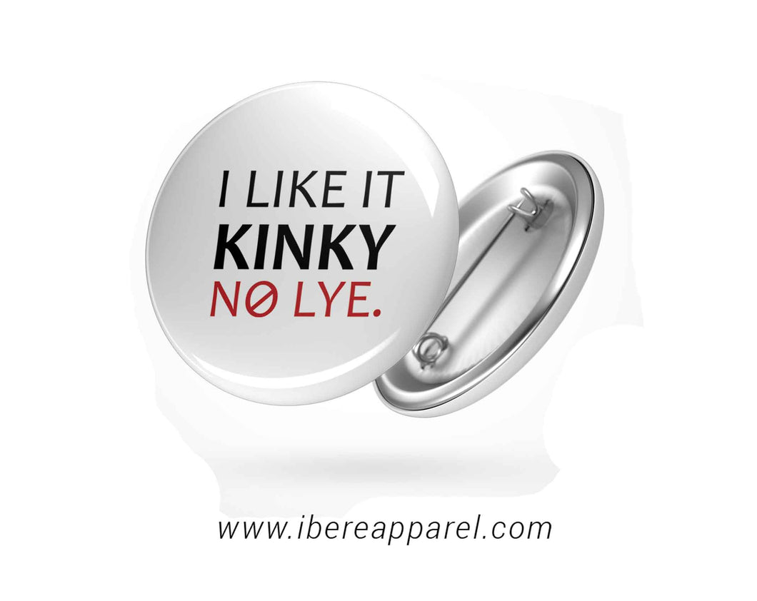 I Like it Kinky Button Badges - Ibere Apparel