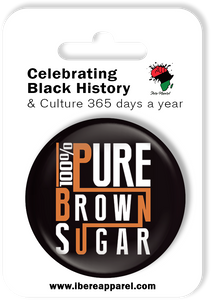 PURE BROWN SUGAR  | 38MM Button Badge